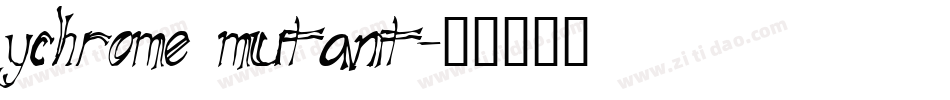 YChrome Mutant字体转换